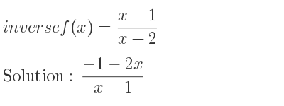 The inverse of f(x)=(x-1)/(x+2) is (-1-2x)/(x-1)